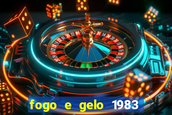 fogo e gelo 1983 dublado download